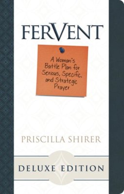 Fervent: A Woman's Guide to Serious, Specific, and Strategic Prayer, LeatherTouch Edition