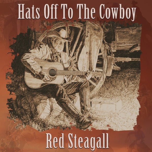 Hats Off To The Cowboy - Red Steagall