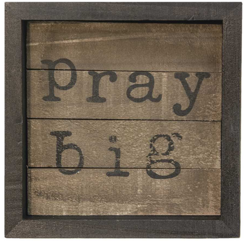 Pray Big Slat Sign