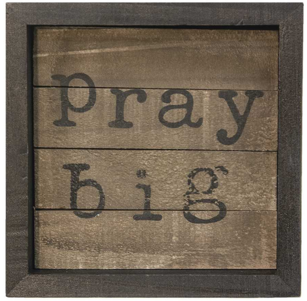 Pray Big Slat Sign