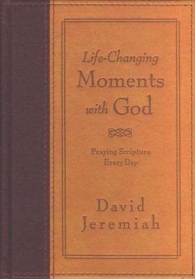 Life-Changing Moments with God: Praying Scripture Every Day